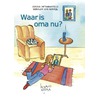 Waar is oma nu? by Josina Intrabartolo