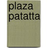 Plaza Patatta door Onbekend