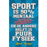 Sport is 90 procent mentaal en de andere helft is puur fysiek door Roel Tanja