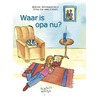 Waar is opa nu? by Josina Intrabartolo