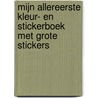 Mijn allereerste kleur- en stickerboek met grote stickers door Onbekend