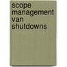Scope management van shutdowns door T.P. Casteleijn