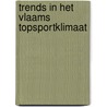 Trends in het Vlaams topsportklimaat door Veerle De Bosscher
