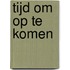 Tijd om op te komen