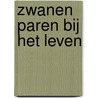 Zwanen paren bij het leven by Bartho Kriek