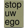 Stop uw ego by Johny Boussauw