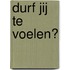 Durf jij te voelen?