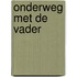 Onderweg met de Vader