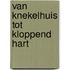 Van knekelhuis tot kloppend hart