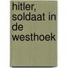 Hitler, soldaat in de Westhoek by Siegfried Debaeke