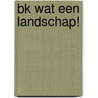 bk Wat een landschap! by S. Groen
