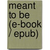 Meant to be (e-book / ePub) door Bodif E. Gerard