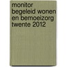 Monitor begeleid wonen en bemoeizorg Twente 2012 by Sasja Biesma
