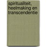 Spiritualiteit, heelmaking en transcendentie door Wim M.J. Van Binsbergen