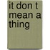It don t mean a thing