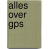 Alles over GPS by Tineke de Boer