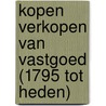 Kopen verkopen van vastgoed (1795 tot heden) door Pieter de Reu