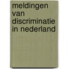 Meldingen van discriminatie in Nederland door Onbekend