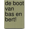 De boot van Bas en Bert! by Carla Bollen