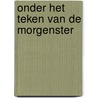 Onder het teken van de Morgenster door Thijs van der Zanden