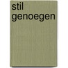 Stil genoegen by Tineke Schriek