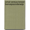 Smal versus breed beroepsonderwijs by Johan Coene