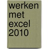 Werken met Excel 2010 by Dick Knetsch