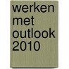 Werken met Outlook 2010 by Dick Knetsch