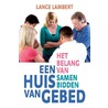 Een huis van gebed door Lance Lambert