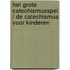 Het grote catechismusspel / de catechismus voor kinderen