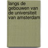 Langs de gebouwen van de Universiteit van Amsterdam by Sytze Van Der Veen