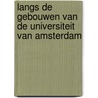 Langs de gebouwen van de Universiteit van Amsterdam door Sytze Van Der Veen