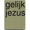 Gelijk Jezus door Arjan Baan