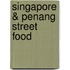 Singapore & Penang Street Food