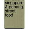 Singapore & Penang Street Food by Tom Vandenberghe