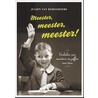 Meester meester meester! by Julien van Remoortere