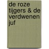 De Roze Tijgers & de verdwenen juf door Katja Retsin