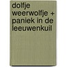 Dolfje weerwolfje + Paniek in de leeuwenkuil door Paul van Loon