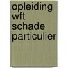 Opleiding WFt schade particulier by Unknown