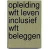 Opleiding WFt leven inclusief WFt beleggen by Unknown