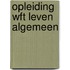 Opleiding WFt leven algemeen