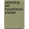 Opleiding WFt hypothecair krediet by Unknown