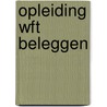 Opleiding WFt beleggen by Unknown