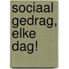 Sociaal gedrag, elke dag! door Valeria Hopmans