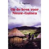 Op de bres voor Nieuw-Guinea door L. Vogelaar
