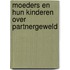Moeders en hun kinderen over partnergeweld
