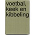 Voetbal, keek en kibbeling