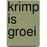 Krimp is Groei door Johan Wagenaar