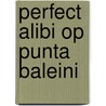 Perfect alibi op punta baleini door Staf Knop