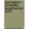 Jaarrapport Landelijke Jeugdmonitor 2012 door Onbekend